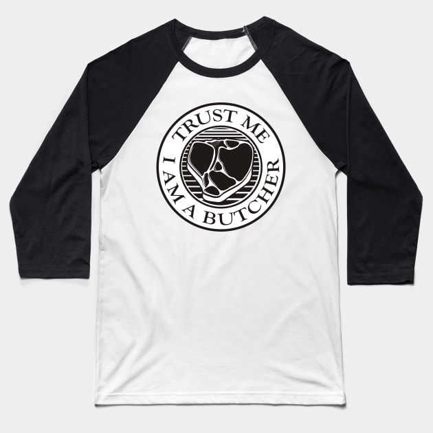 Trust me, I am a Butcher T-bone Black Baseball T-Shirt by sifis